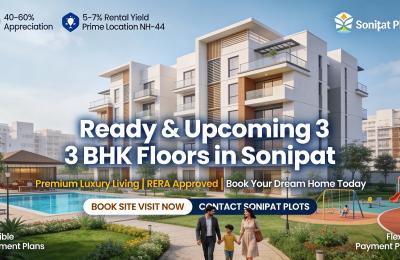 Ready & Upcoming 3 BHK Floors in Sonipat – Book with Sonipat Plots