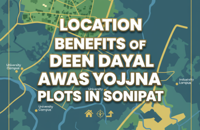 Location Benefits of Deen Dayal Awas Yojna Plots in Sonipat